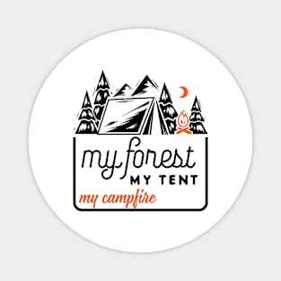 MY FOREST MY TENT MY CAMPFIRE Magnet